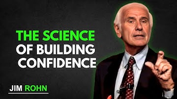 The Science of Building Confidence | Jim Rohn’s Powerful Strategies for Self-Belief