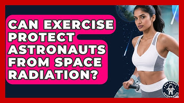 Can Exercise Protect Astronauts From Space Radiation? - All About Astronauts