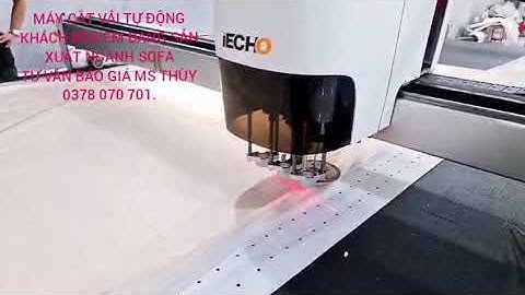 MÁY CẮT VẢI TỰ ĐỘNG, CẮT VẢI SOFA, CẮT VẢI TRÁNG NHỰA, CẮT VẢI DÀY ( THÙY 0378 070 701)