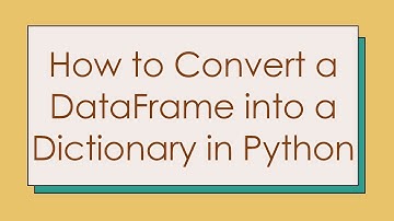 How to Convert a DataFrame into a Dictionary in Python