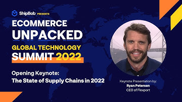 Keynote with Ryan Petersen | Flexport | Ecommerce Unpacked Global Technology Summit 2022