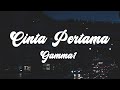 Gamma1 - Cinta Pertama | Lagu Lirik