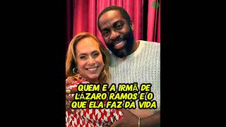 Who Is Lzaro Ramos Sister And What Does She Do For A Living