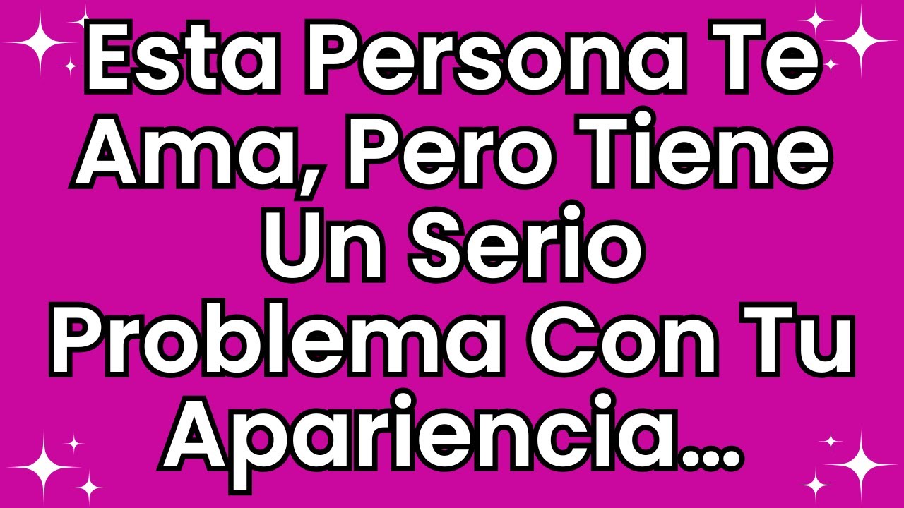 💌 Esta persona te ama, pero tiene un serio problema con tu apariencia...