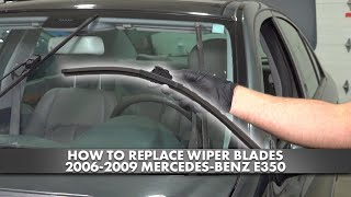 How to Replace Wiper Blades 2006-2009 Mercedes-Benz E350