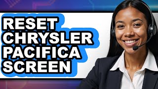 Career Overview How To Reset Chrysler Pacifica Screen - Easy Guide