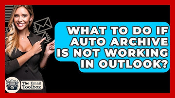What To Do If Auto Archive Is Not Working In Outlook? - TheEmailToolbox.com