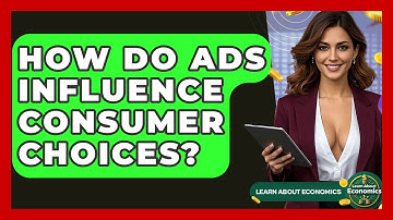 How Do Ads Influence Consumer Choices? - Learn About Economics
