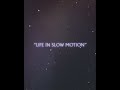 Life in slow motion official music