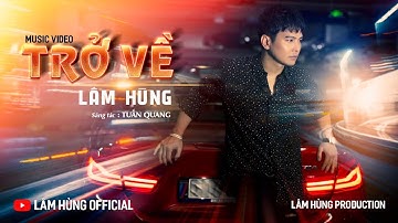 TRỞ VỀ - LÂM HÙNG | Xin chắp tay tôi lạy cuộc đời, xin lạy cha mẹ tôi bôn ba suốt quãng đường dài