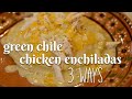 GREEN CHILE CHICKEN ENCHILADAS 3 WAYS: flat, rolled & in a casserole