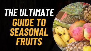 The Ultimate Guide To Seasonal Fruits