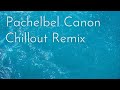 Pachelbel canon in d chillout remix  chris justin