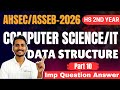 AHSEC Class 12 Computer Science | Part 10 | Data Structure Imp Q&A 🔥| HS Final 2026