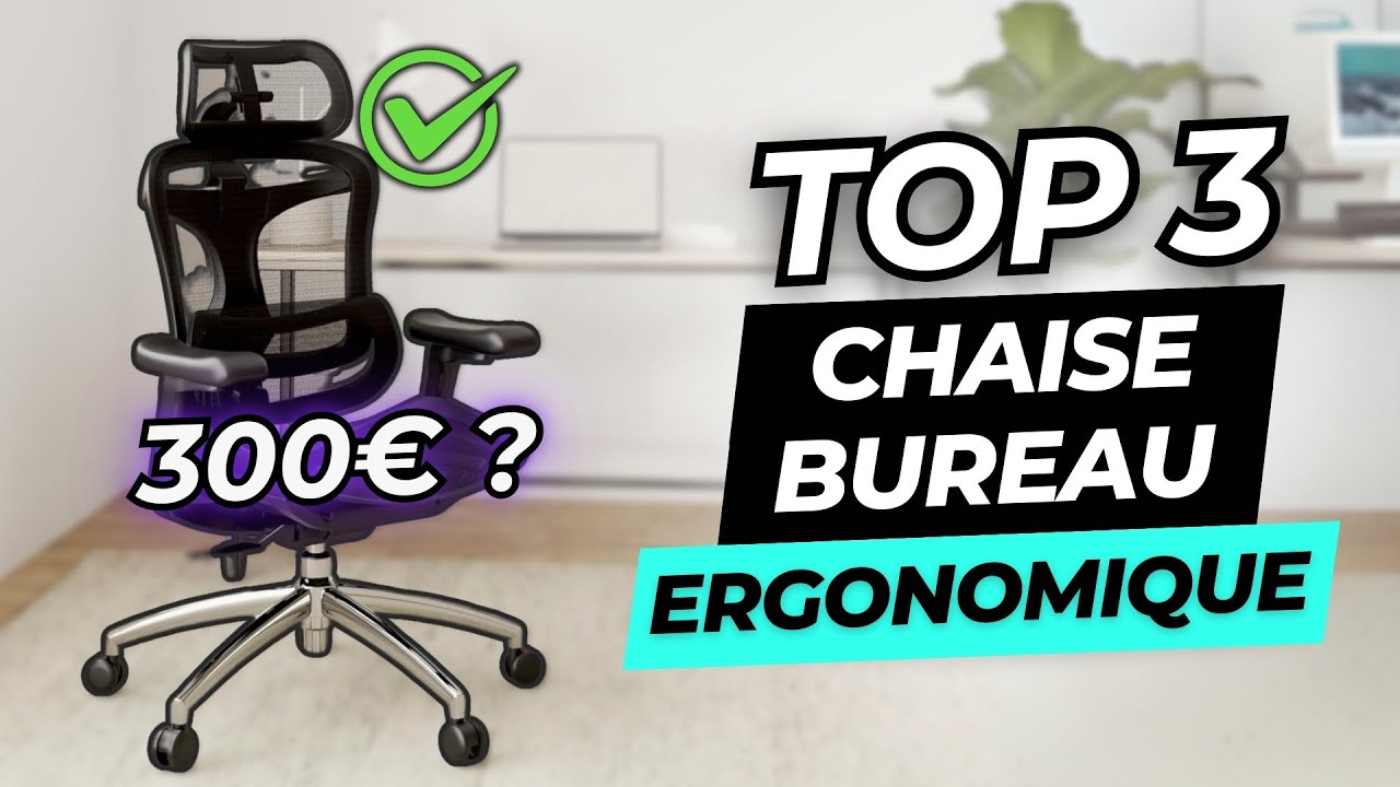Meilleure Chaise de Bureau Ergonomique 2025 : Moins de 300€ !