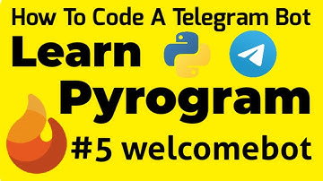 #5 welcomebot | Learn Pyrogram | How To Code A Telegram Bot