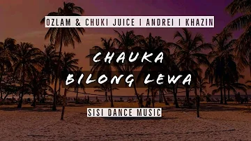 [ Chauka Bilong Lewa ] Ozlam & Chuki Juice x Andrei x Khazin