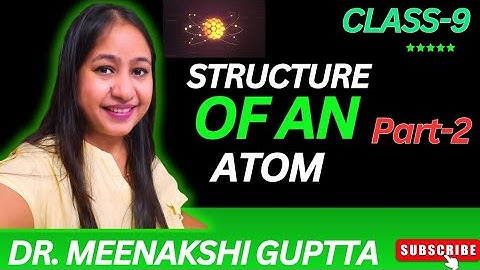 ✅️STRUCTURE OF AN ATOM PART-2 ⏳️CLASS-9 SCIENCE NCERT CHAPTER-4 😍ELECTRONS PROTONS AND NEUTRONS