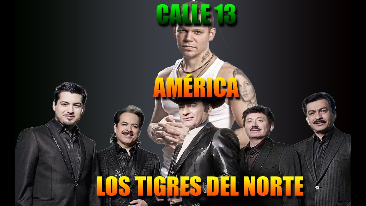 America Los Tigres Del Norte Ft Calle 13 Letra Youtube youtube