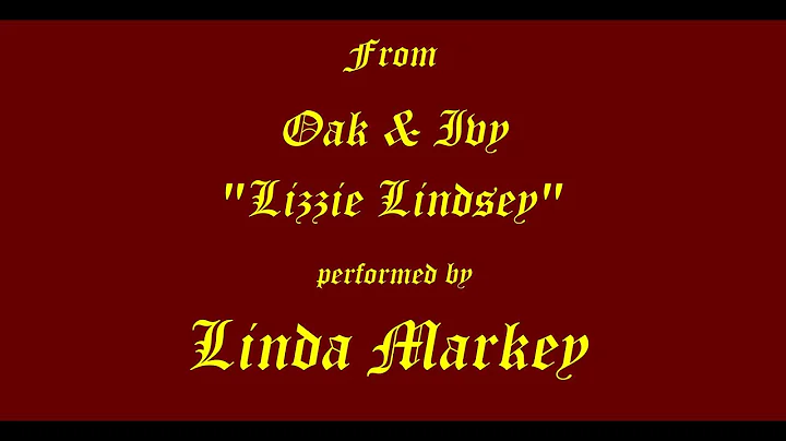 "lizzie lindsey" performed by Linda Markey