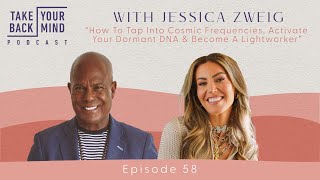 Tap Into Cosmic Frequencies, Activate Your Dormant DNA & Become A Lightworker with Jessica Zweig