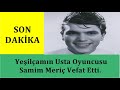 SON DAKİKA -  Yeşilçamın Usta Oyuncusu Samim Meriç Vefat Etti.