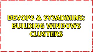 Celebrity DevOps & SysAdmins: Building Windows Clusters (3 Solutions!!) Profile