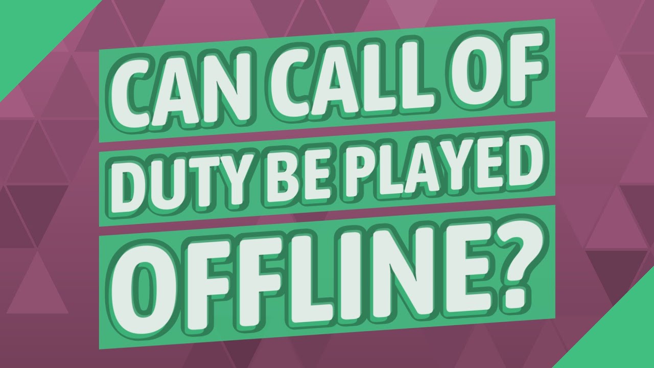 Can Call Of Duty Be Played Offline?