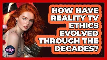 How Have Reality TV Ethics Evolved Through The Decades? - The Reality Radar