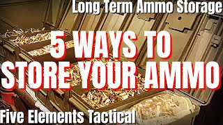 5 WAYS TO STORE YOUR AMMO - LONG TERM AMMUNITION STORAGE - PREPPING FOR AMMO SHORTAGE