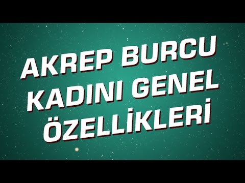 Akrep Burcu Kadını Genel Özellikleri I Astroloji I Burçlar