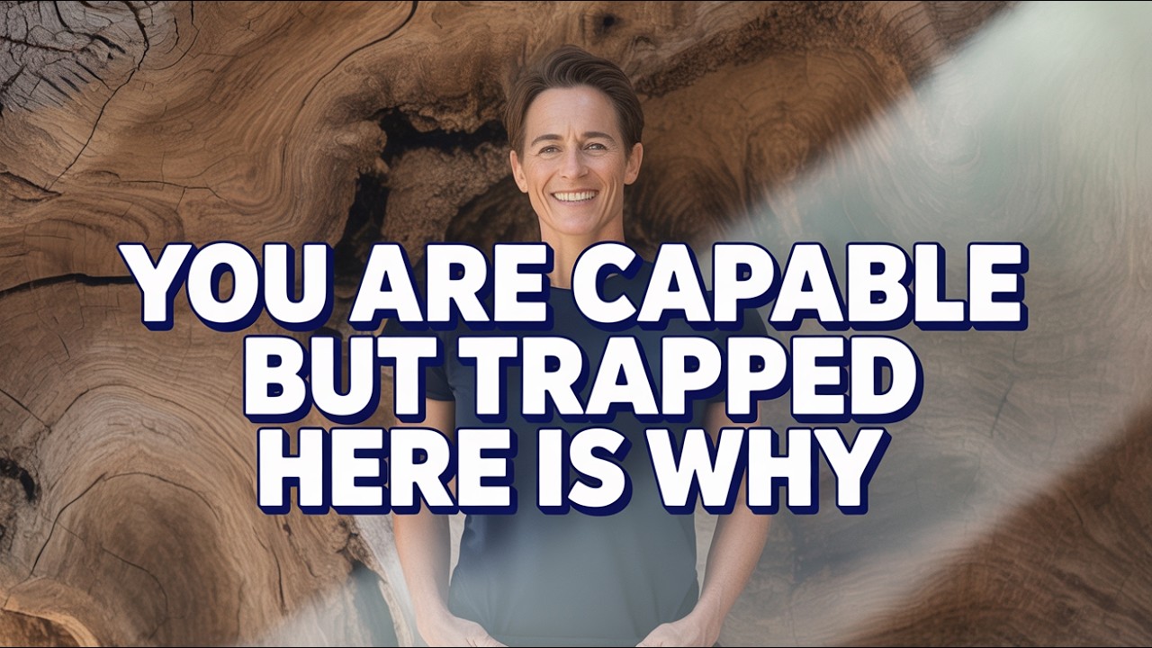 You're Capable But Trapped—Here's Why