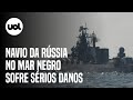 Guerra na Ucrânia: Navio da Rússia no Mar Negro sofre sérios danos após explosão