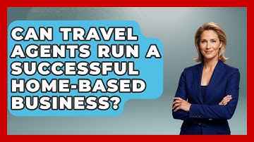 Can Travel Agents Run A Successful Home-based Business? - Travel Agents Playbook