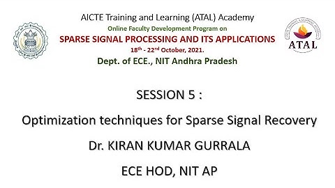 Session 5: Optimization Techniques for Sparse Signal Recovery by Dr. KIRAN KUMAR GURRALA