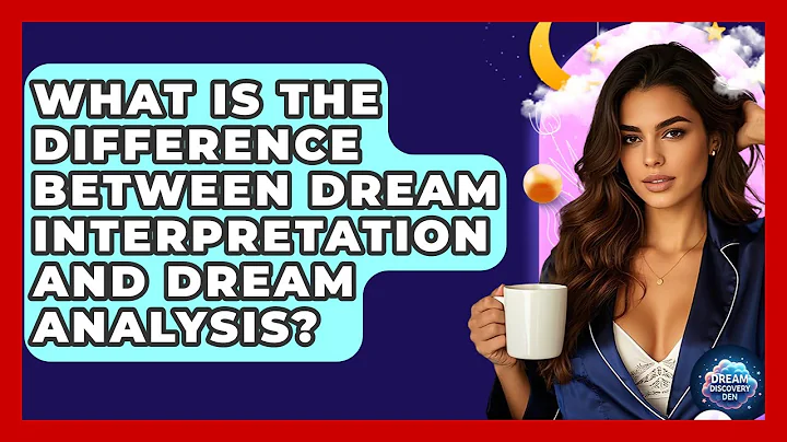 What Is the Difference Between Dream Interpretation and Dream Analysis? - Dream Discovery Den
