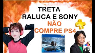 TRETA DO RALUCA COM A SONY - NÃO COMPRE PS4 (2023) HD 4K
