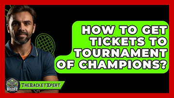 How To Get Tickets To Tournament Of Champions? - The Racket Xpert