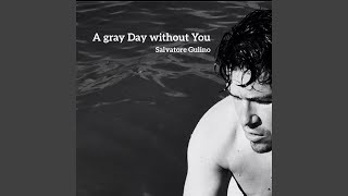 A gray Day without You