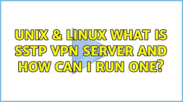 Unix & Linux: What is SSTP vpn server and how can I run one?