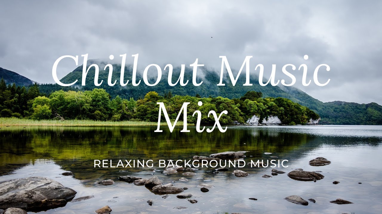 Chillout Music Mix, Relaxing Ambient Chill Music, Background music