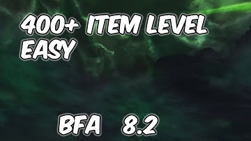 How To Gear 400+ ilvl EASY - WoW BFA 8.2