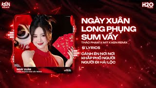 Ngày Xuân Long Phụng Sum Vầy Remix - Thảo Phạm x Ken Remix | Nhạc Tết REMIX Xuân BÍNH NGỌ 2026