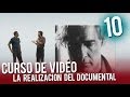 Curso de Video | 10 La realizacion del Documental