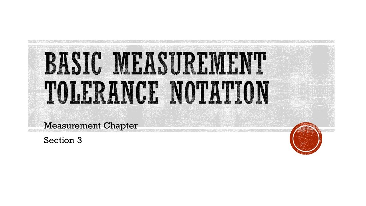 Basic Measurement Tolerance Notation Measurement Chapter Section 3