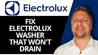 How to Fix Electrolux Washer That Won't Drain | Electrolux Tips 2026