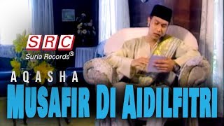 Video thumbnail of "Aqasha - Musafir Di Aidilfitri (Official Music Video)"