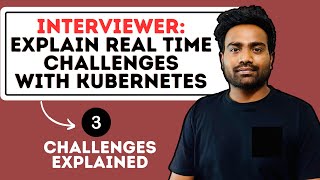 Explain Kubernetes Real Time Challenges like this in your next Interview | 3 Production Scenarios