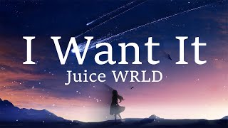 Juice WRLD - I Want It (lyrics)