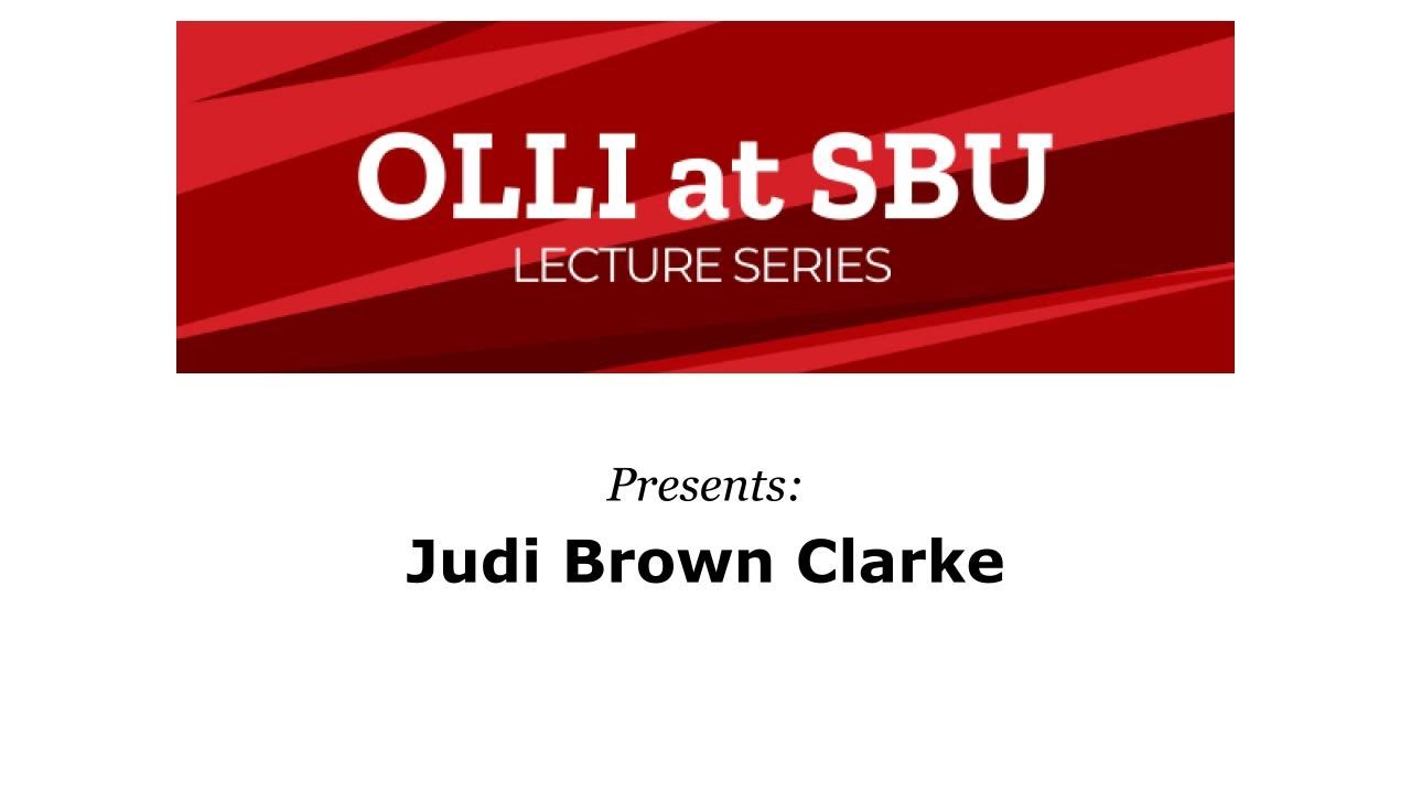 OLLI at SBU Lecture Series presents: Judi Brown Clarke 11/5/21